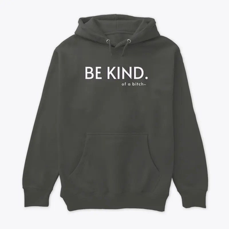 Be Kind (Of A B****)